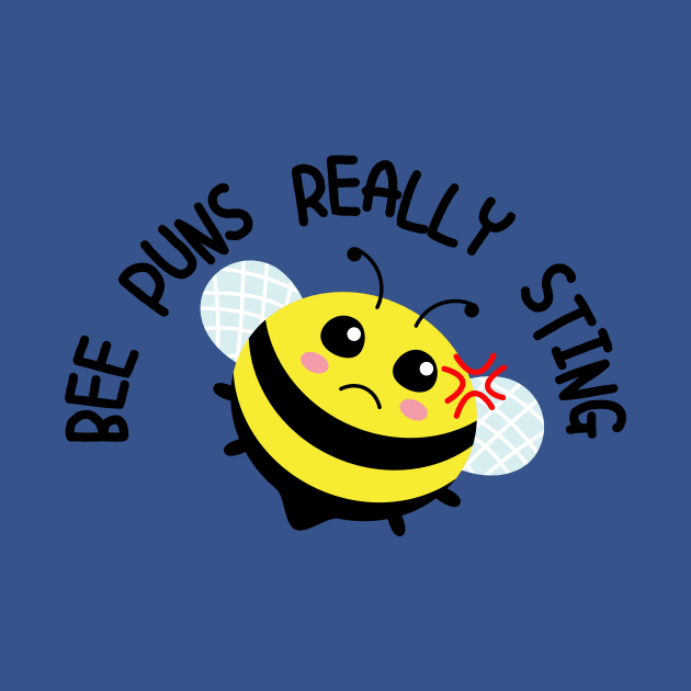 Bee Puns Really Sting by Tees4Elliott