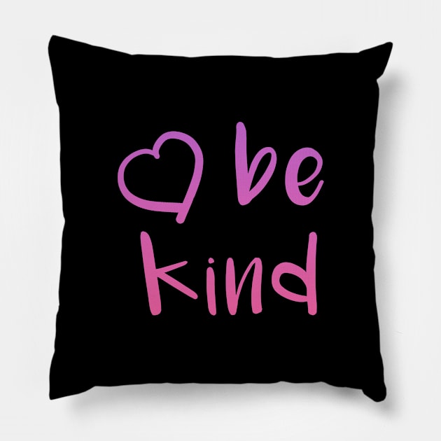 Be Kind For Women Inspirational Love and Kindness print Pillow by BUBLTEES