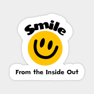 Smile From the Inside Out Magnet