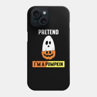 Pretend im a Pumpkin Phone Case