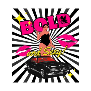 BOLD and Sexy! T-Shirt