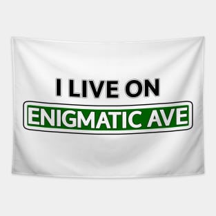 I live on Enigmatic Ave Tapestry
