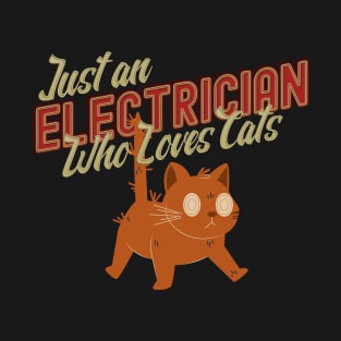 Just An Electrician Who Loves Cats T-Shirt