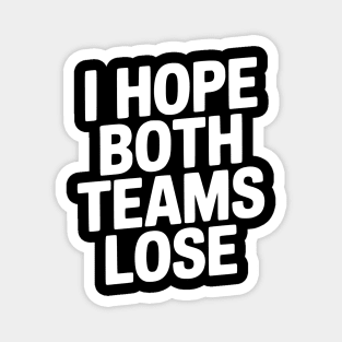 I Hope Both Teams Lose Magnet