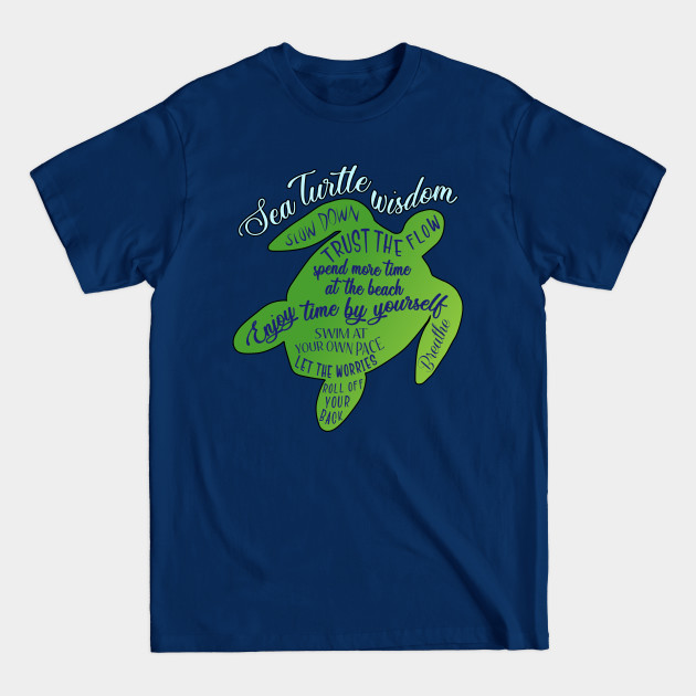 Sea Turtle Wisdom - Turtle - T-Shirt
