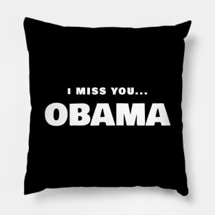 I Miss You Obama T-Shirt Pillow