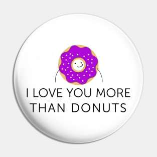 I Love You More Than Donuts Text Art Pin