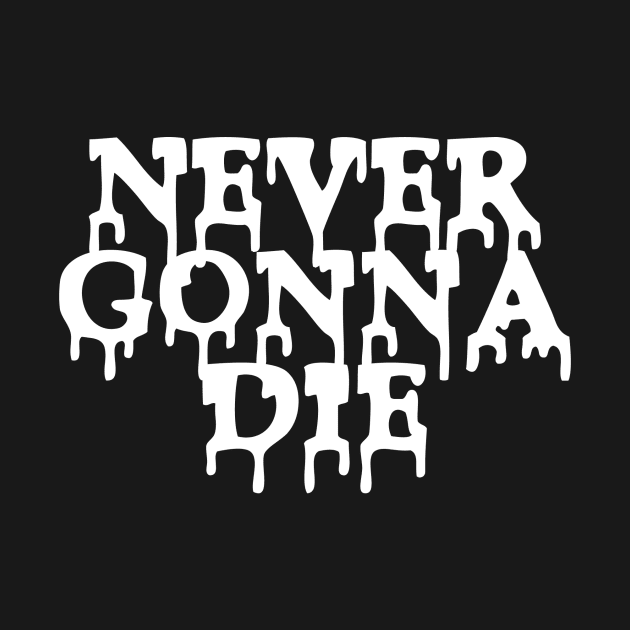 Never Gonna Die by nickbuccelli