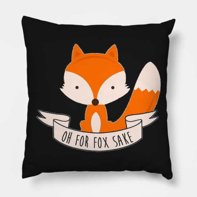 Oh For Fox Sake Pillow by liamwillard