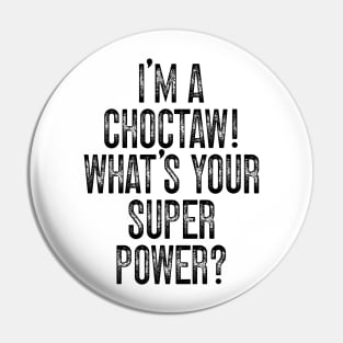 I'm A Choctaw! What's Your Super Power v2 Pin