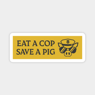 Eat a Cop Save a Pig Magnet