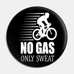 No gas only sweat gift idea cycling Pin