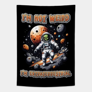 I'm not weird I'm extraterrestrial Tapestry