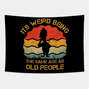 Its Weird Being The Same Age As Old People retro vintage Tapestry