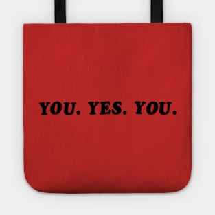 YOU. YES. YOU. Tote