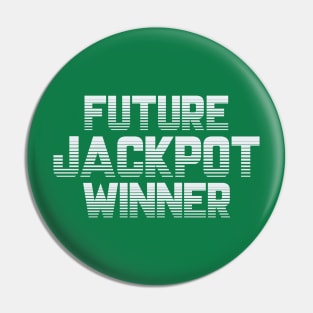 Future Jackpot Winner Pin