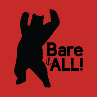 Bare it All funny gift design T-Shirt