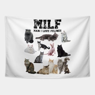 MILF Man I love Felines Funny Cats T-Shirt Tapestry