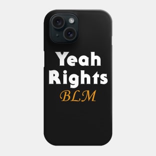 Yeah Rights Black Lives Matter Phone Case