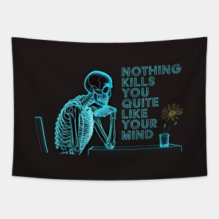 Nothing Kills You Quite Like Your Mind, Overthinking Anxiety Stress Tapestry