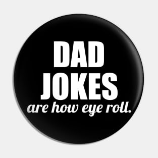 dad jokes are how eye roll - funny gift for fathers Pin