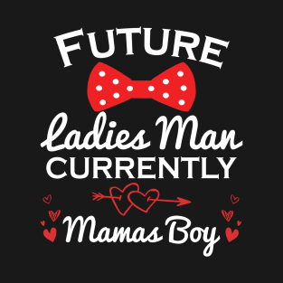 Funny Future Ladies Man Current Mamas Boy T-Shirt