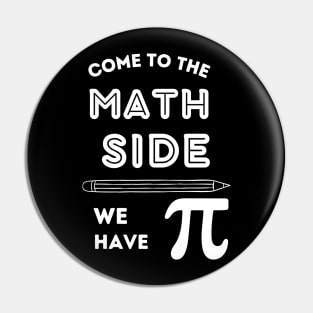 Funny Come to the Math Side we have PI Pin