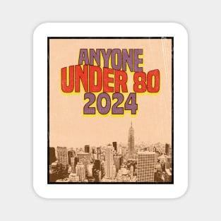 Anyone Under 80 2024 Retro Magnet