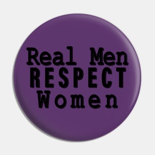 Real Men Respect Women Pin