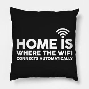 HOME IS WHERE THE WIFI Pillow