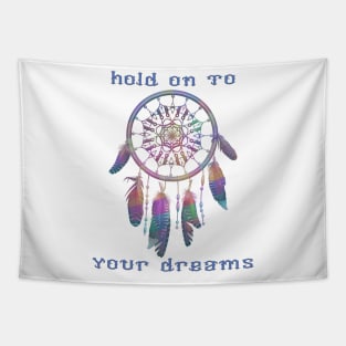 Hold on to your dreams Tapestry
