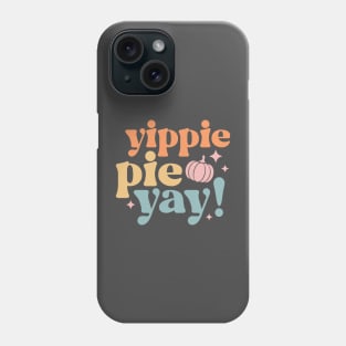 Yippie Pie Yay Phone Case