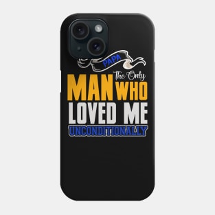 Papa The Only Man Who Loved Me Unconditionally shirt, Father Day Shirt Gift, My dad my hero, Dads birthday Phone Case