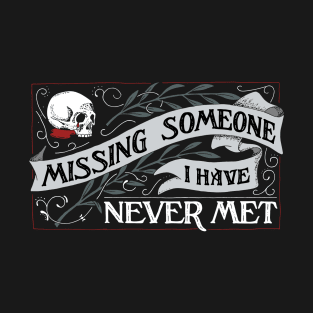 Missing someone T-Shirt