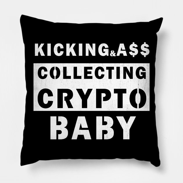 Kicking Ass And Collecting CryptoCurrency Baby Pillow by kaza191