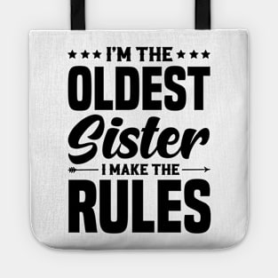 I'm The Oldest Sister I Make The Rules Tote