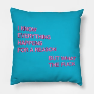 "Everything Happens for a Reason..." in pink balloons Pillow