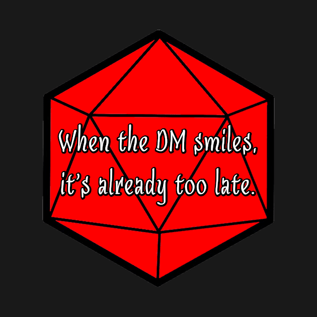 When the DM Smiles, It's Already Too Late by robertbevan
