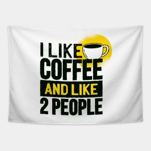 Funny I Like Coffee and Like Two Other People Gifts Tapestry