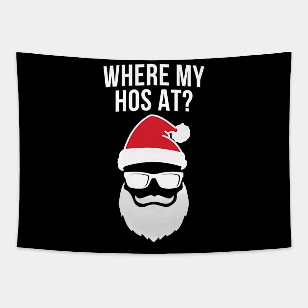 'Where my hos at?' Funny Christmas Santa Tapestry by ourwackyhome