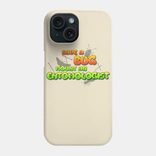 Save a Bug Mount an Entomologist Phone Case