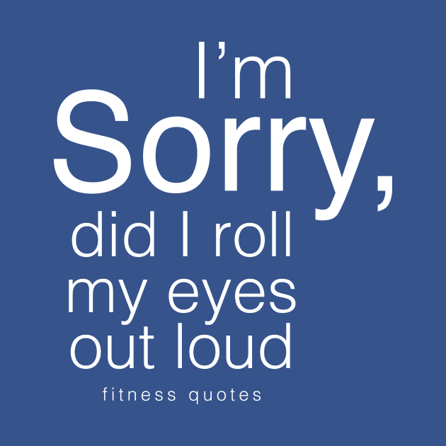 Im sorry fitness quote by ydaliznegron