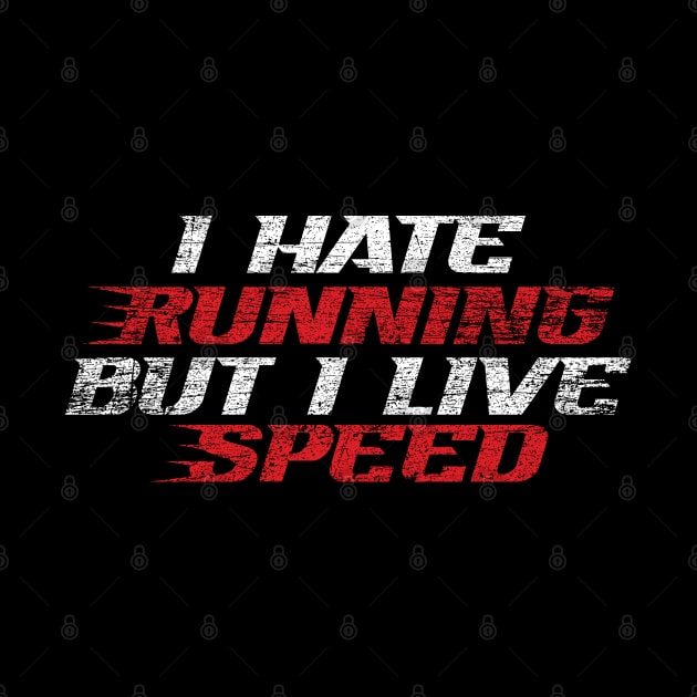 I Hate Running But I Live Speed (Vintage Style) by Emma