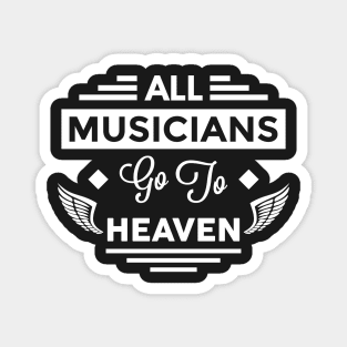 All Musicians Go To Heaven Magnet