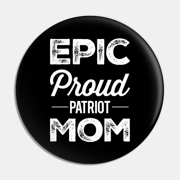 Epic Proud Patriot Mom Patriotic Mom Pin by Inspire Enclave