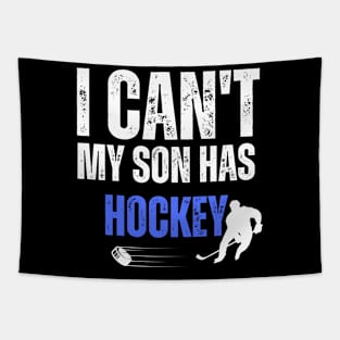 Funny Gift for hockey lover, I Cant My Son Has Hockey Tapestry