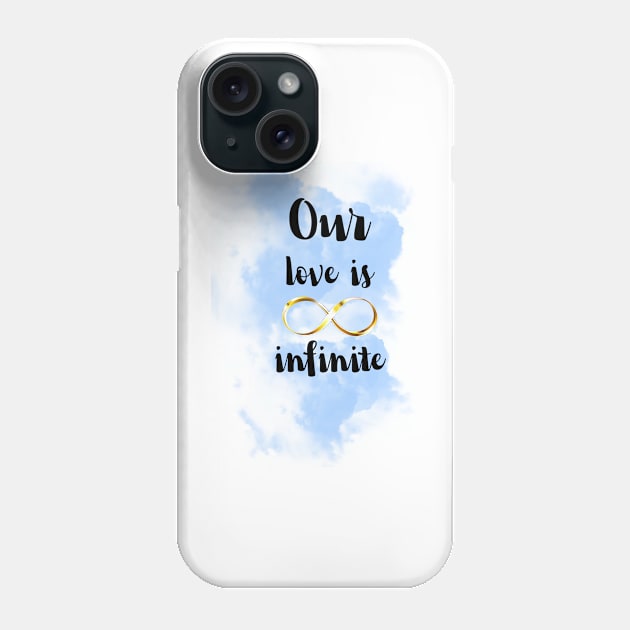 Our love is infinite Phone Case by TeeandecorAuthentic