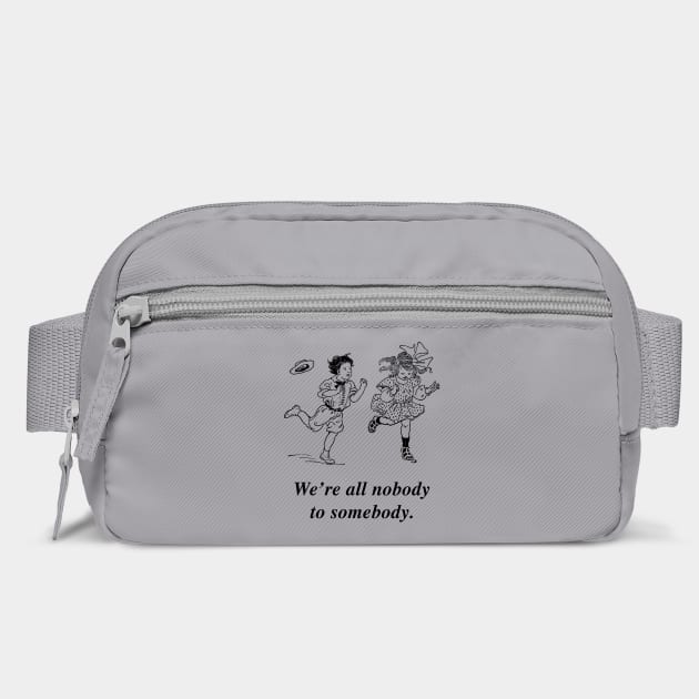 We're all nobody to somebody by Chaotic's Store