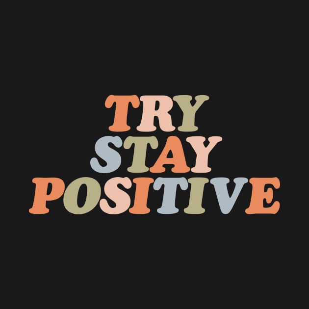 Try Stay Positive by The Motivated Type in soft orange pink green and pastel blue by MotivatedType