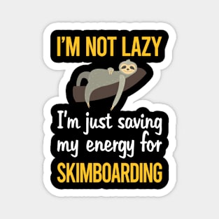 Saving Energy For Skimboarding Skimboard Skimboarder Skimming Magnet